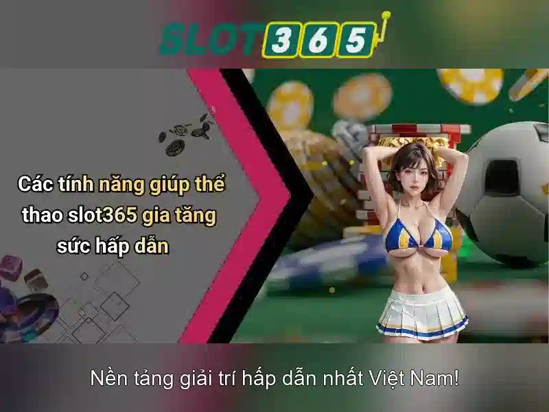 Slot365: Nền tảng slot trực tuyến uy tín cho người chơi Việt