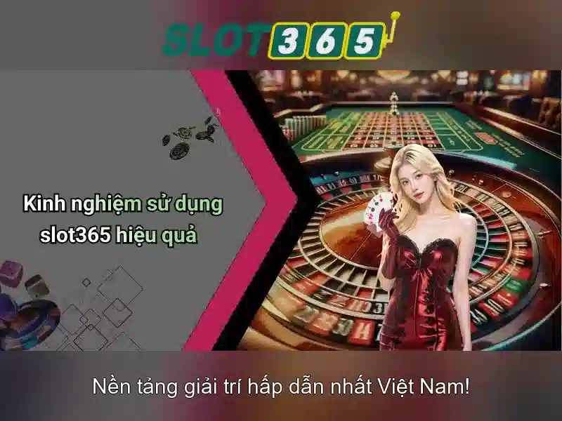 Slot365 - Nền tảng chơi xèng trực tuyến nổi bật tại Việt Nam