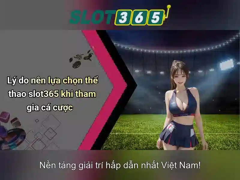 Ưu điểm của Slot365
